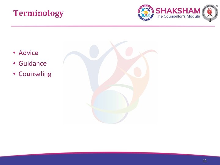 Terminology • Advice • Guidance • Counseling 11 