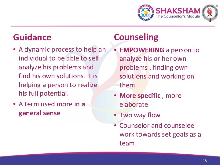 Guidance Counseling • A dynamic process to help an individual to be able to