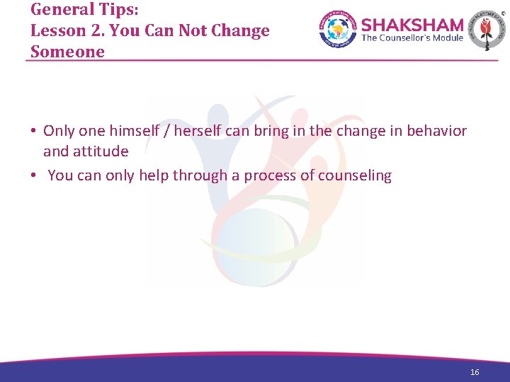 General Tips: Lesson 2. You Can Not Change Someone • Only one himself /