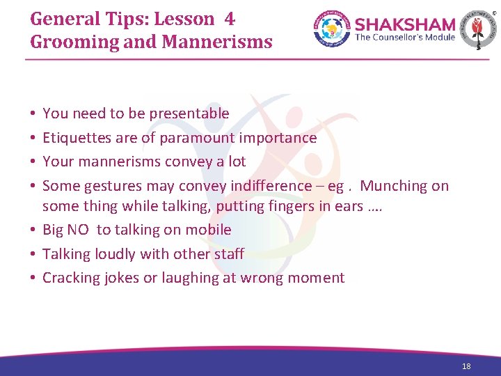 General Tips: Lesson 4 Grooming and Mannerisms You need to be presentable Etiquettes are
