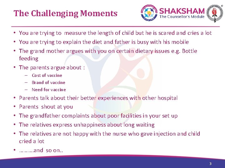 The Challenging Moments • You are trying to measure the length of child but