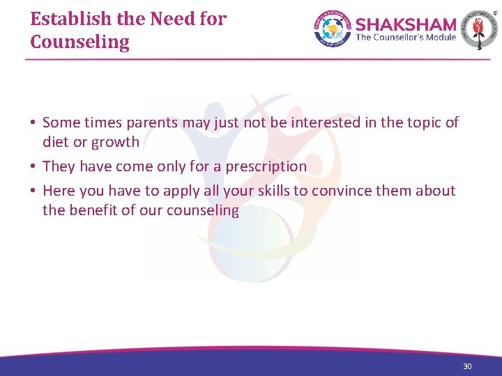 Establish the Need for Counseling • Some times parents may just not be interested