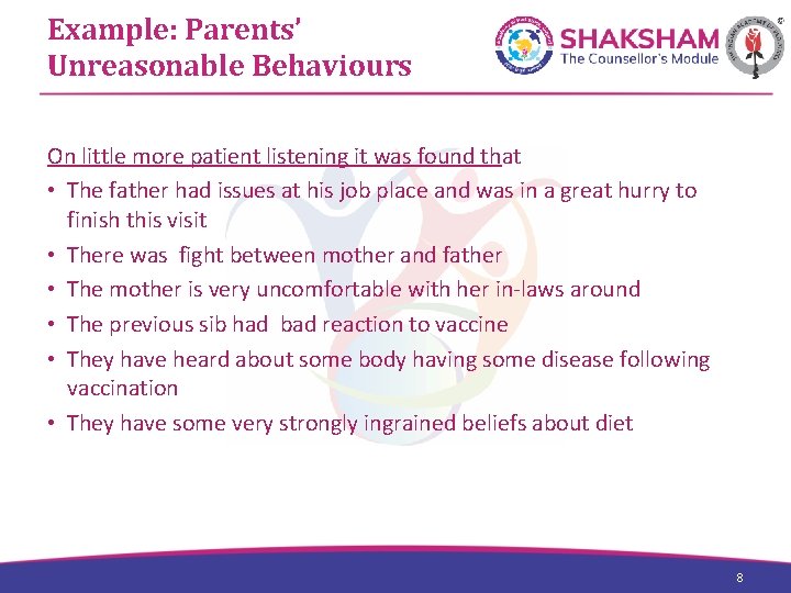 Example: Parents’ Unreasonable Behaviours On little more patient listening it was found that •