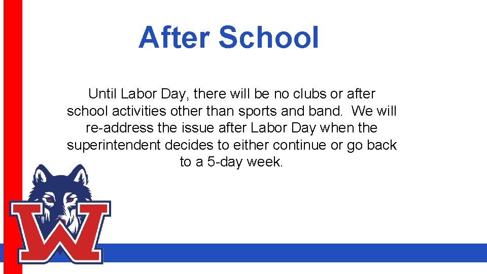 After School Until Labor Day, there will be no clubs or after school activities