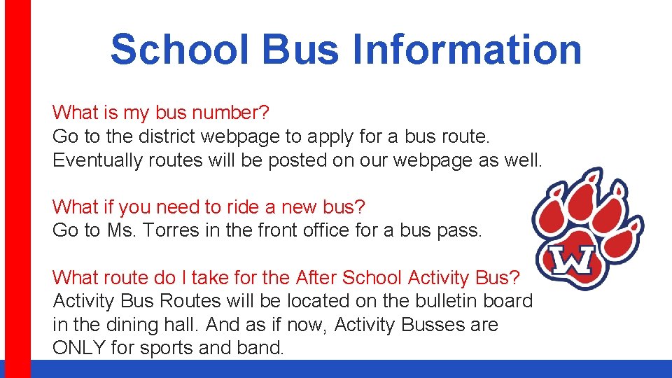 School Bus Information What is my bus number? Go to the district webpage to