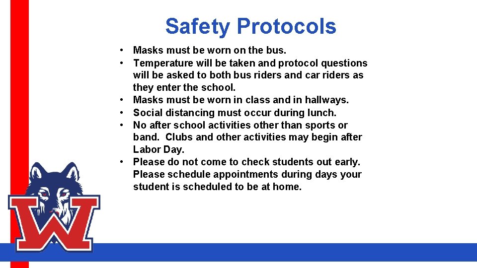 Safety Protocols • Masks must be worn on the bus. • Temperature will be