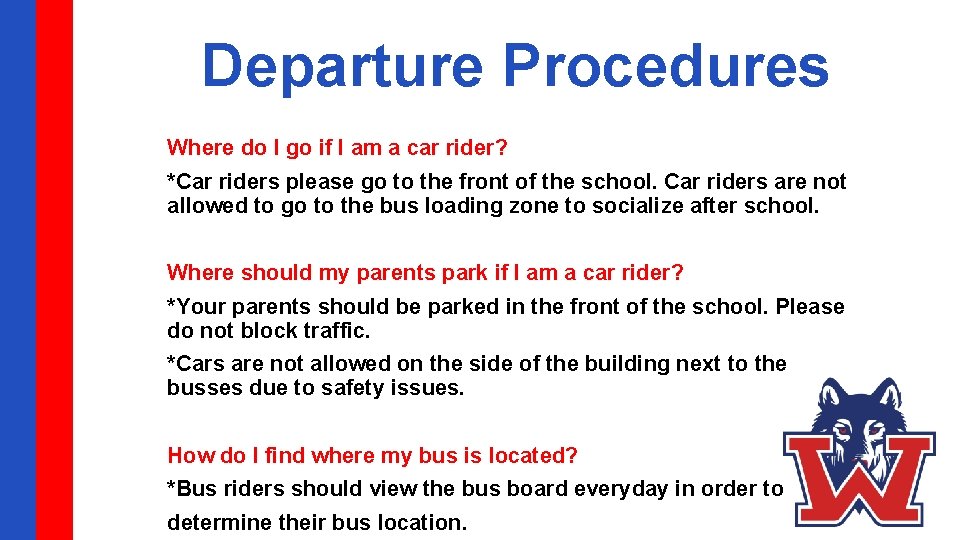 Departure Procedures Where do I go if I am a car rider? *Car riders