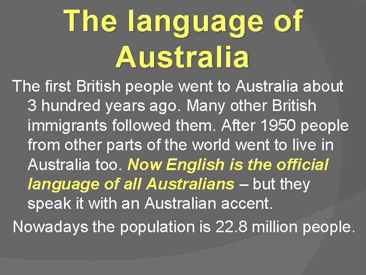 The language of Australia The first British people went to Australia about 3 hundred