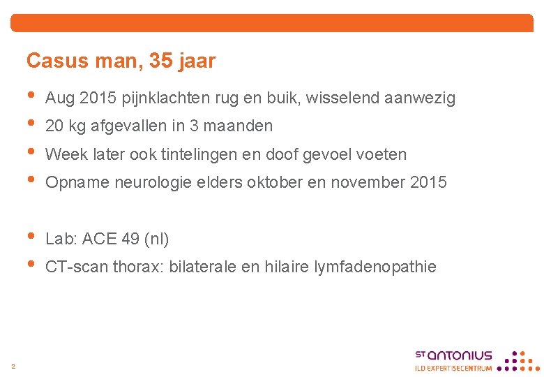 Casus man, 35 jaar 2 • • Aug 2015 pijnklachten rug en buik, wisselend