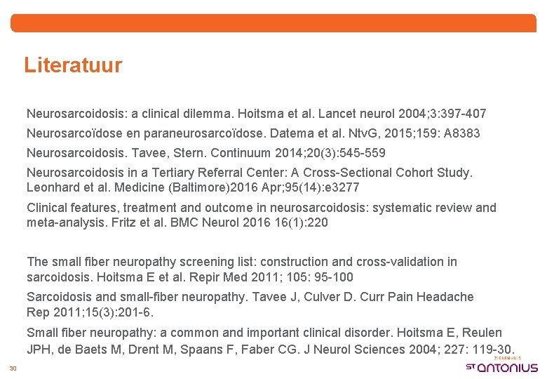 Literatuur Neurosarcoidosis: a clinical dilemma. Hoitsma et al. Lancet neurol 2004; 3: 397 -407