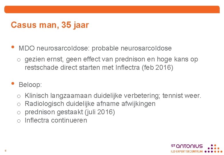 Casus man, 35 jaar • MDO neurosarcoïdose: probable neurosarcoïdose o gezien ernst, geen effect