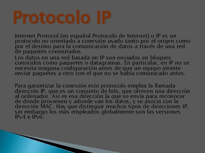 Protocolo IP Internet Protocol (en español Protocolo de Internet) o IP es un protocolo