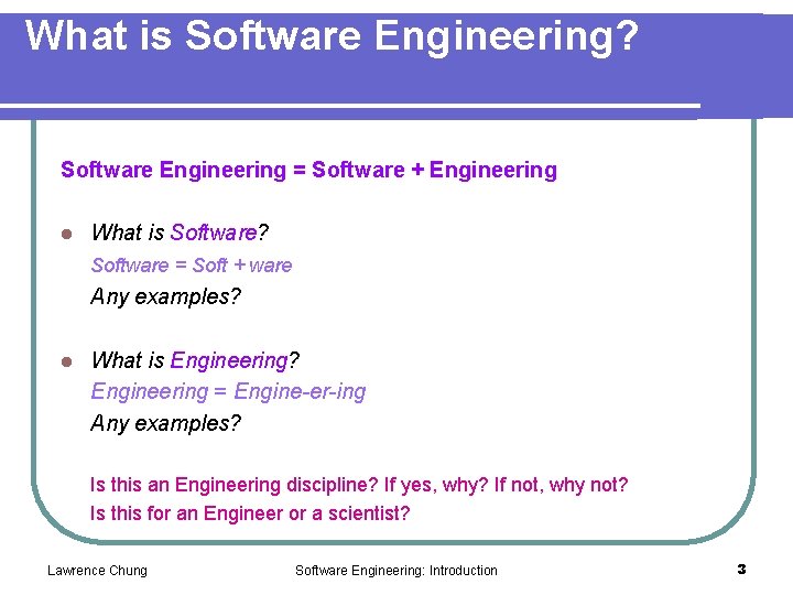 What is Software Engineering? Software Engineering = Software + Engineering l What is Software?