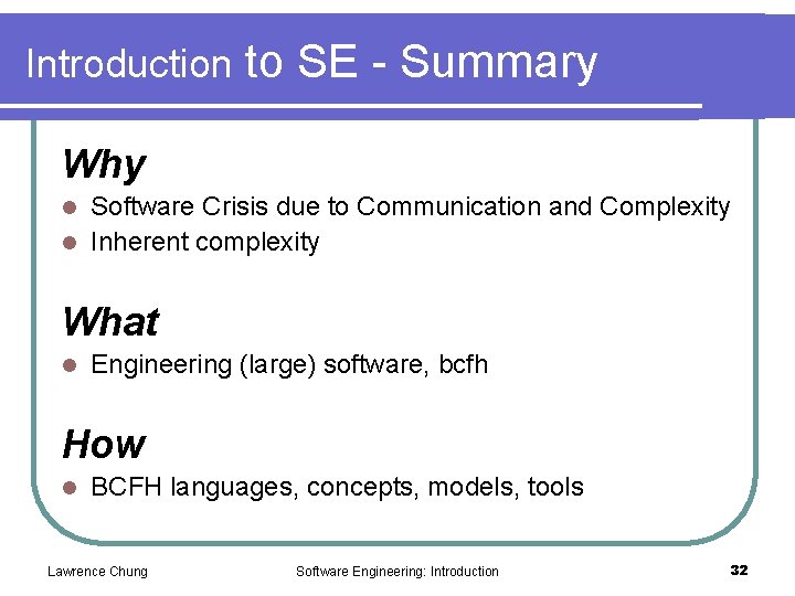 Introduction to SE - Summary Why Software Crisis due to Communication and Complexity l