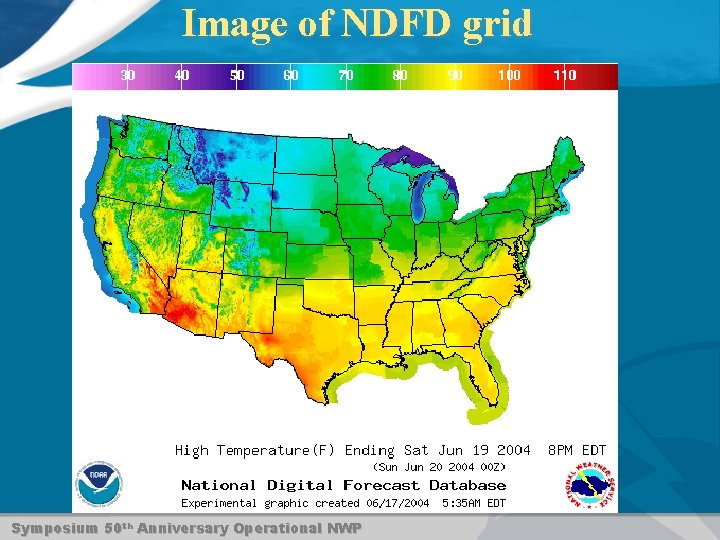 Image of NDFD grid Symposium 50 th Anniversary Operational NWP 