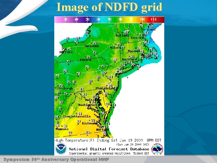 Image of NDFD grid Symposium 50 th Anniversary Operational NWP 