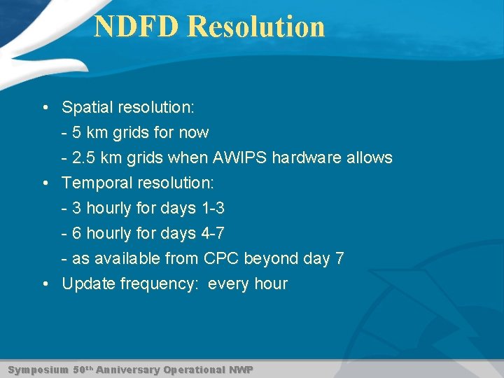 NDFD Resolution • Spatial resolution: - 5 km grids for now - 2. 5