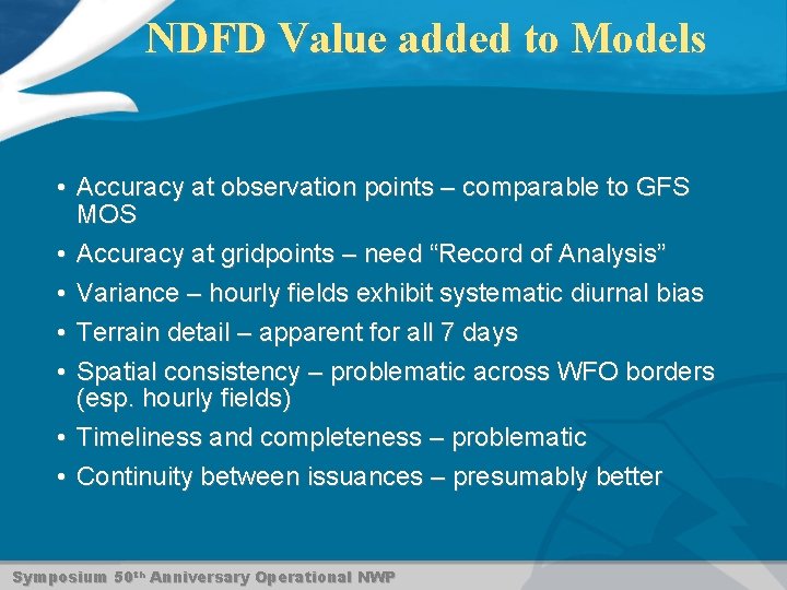 NDFD Value added to Models • Accuracy at observation points – comparable to GFS