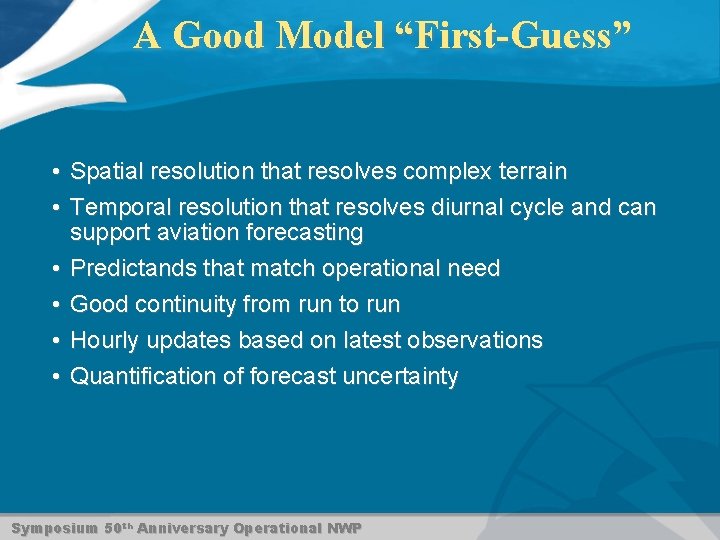 A Good Model “First-Guess” • • • Spatial resolution that resolves complex terrain Temporal