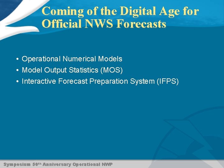 Coming of the Digital Age for Official NWS Forecasts • Operational Numerical Models •