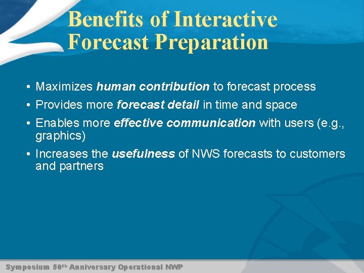 Benefits of Interactive Forecast Preparation • • • Maximizes human contribution to forecast process
