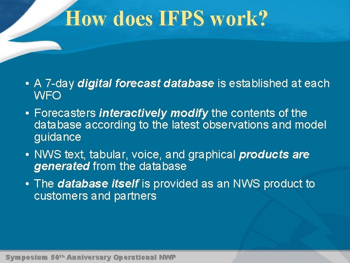 How does IFPS work? • A 7 -day digital forecast database is established at