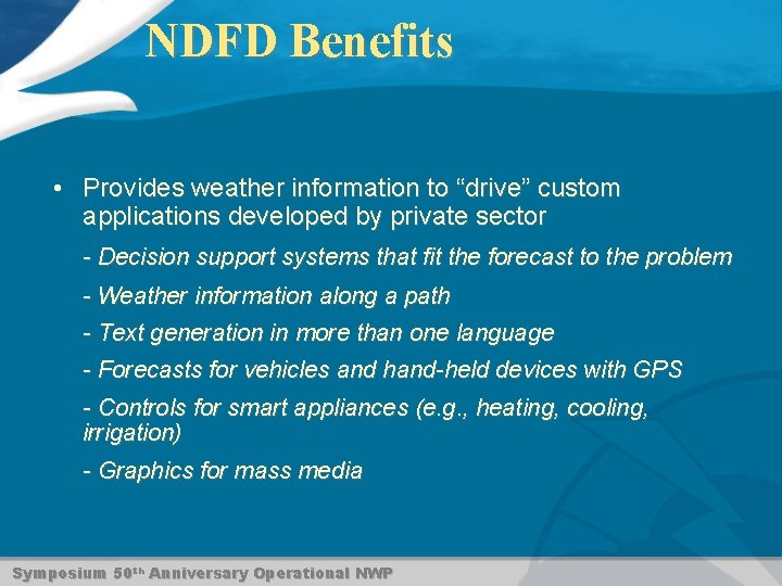 NDFD Benefits • Provides weather information to “drive” custom applications developed by private sector