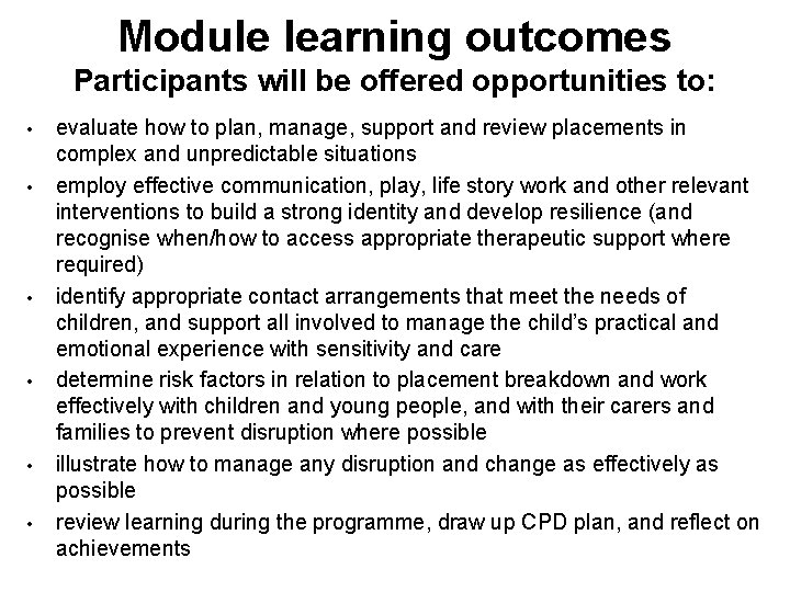 Module learning outcomes Participants will be offered opportunities to: • • • evaluate how