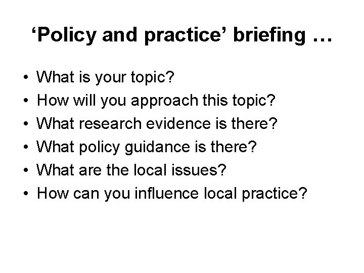 ‘Policy and practice’ briefing … • • • What is your topic? How will