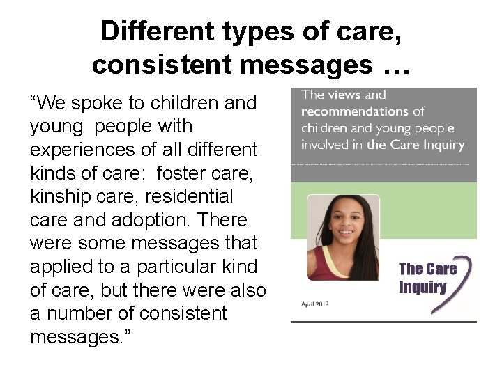 Different types of care, consistent messages … “We spoke to children and young people