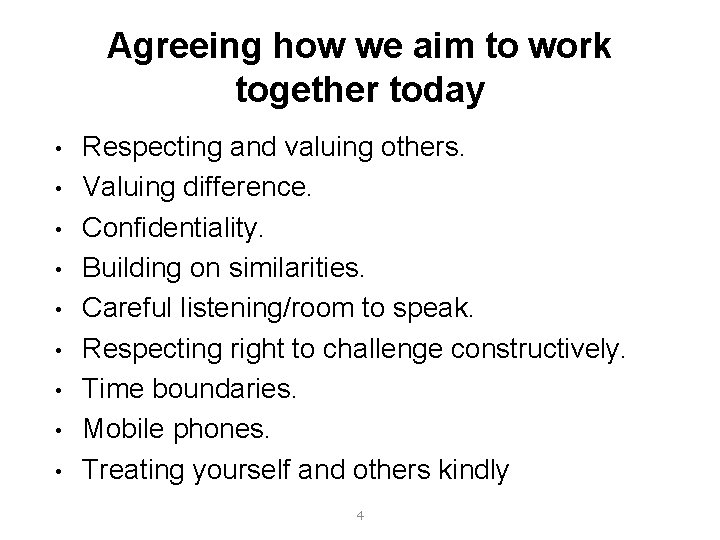 Agreeing how we aim to work together today • • • Respecting and valuing