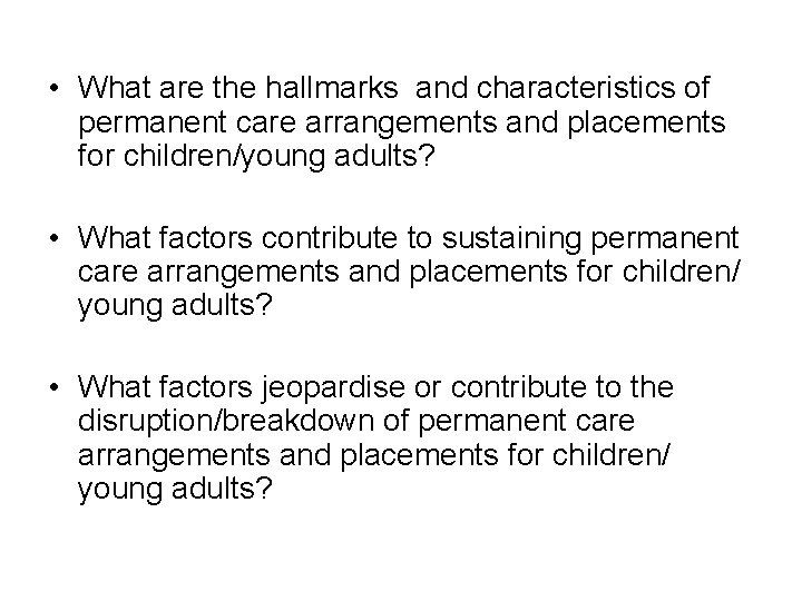  • What are the hallmarks and characteristics of permanent care arrangements and placements
