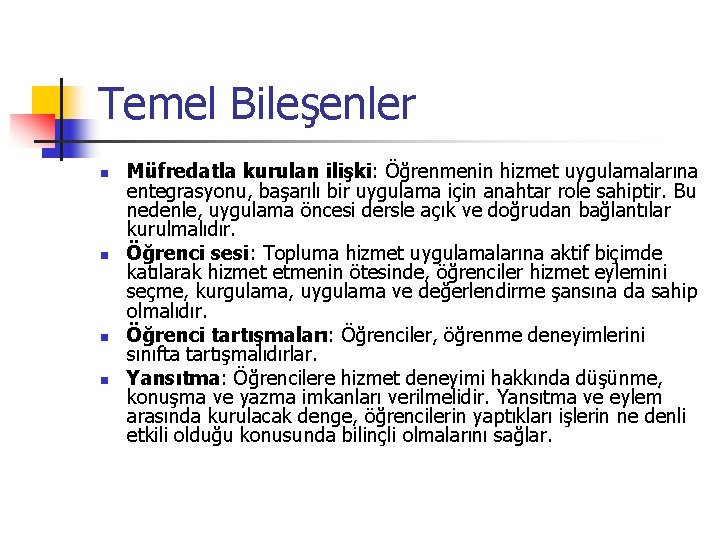 Temel Bileşenler n n Müfredatla kurulan ilişki: Öğrenmenin hizmet uygulamalarına entegrasyonu, başarılı bir uygulama