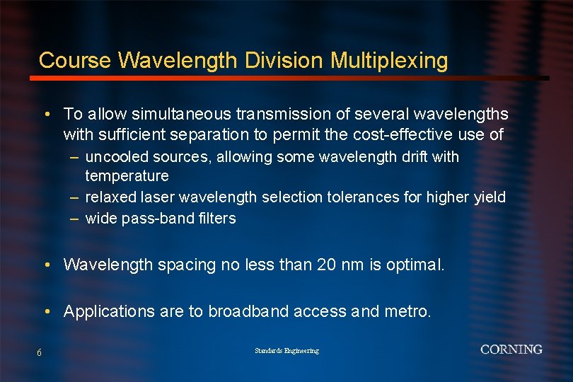 Course Wavelength Division Multiplexing • To allow simultaneous transmission of several wavelengths with sufficient