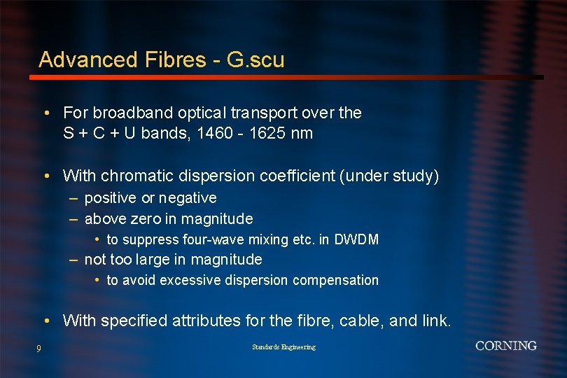 Advanced Fibres - G. scu • For broadband optical transport over the S +