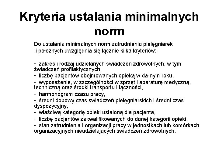 Kryteria ustalania minimalnych norm Do ustalania minimalnych norm zatrudnienia pielęgniarek i położnych uwzględnia się