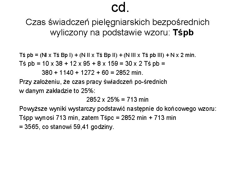 cd. Czas świadczeń pielęgniarskich bezpośrednich wyliczony na podstawie wzoru: Tśpb Tś pb = (NI