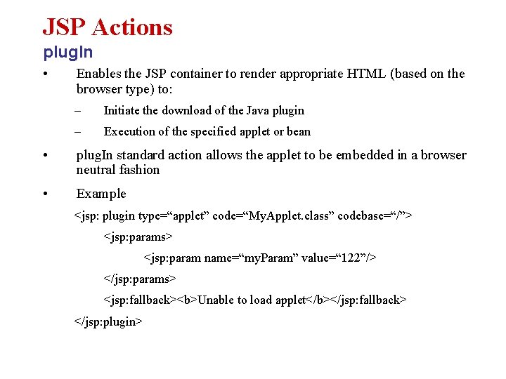 JSP Actions plug. In • Enables the JSP container to render appropriate HTML (based JSP Actions plug. In • Enables the JSP container to render appropriate HTML (based