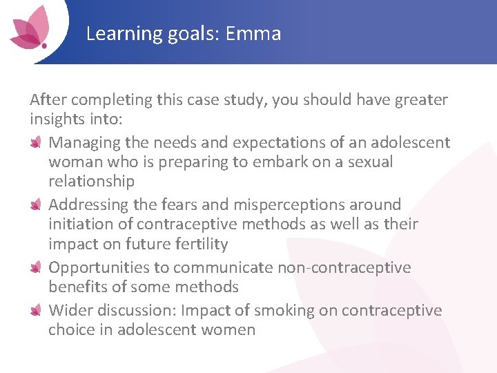 Learning goals: Emma After completing this case study, you should have greater insights into: