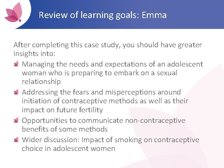 Review of learning goals: Emma After completing this case study, you should have greater