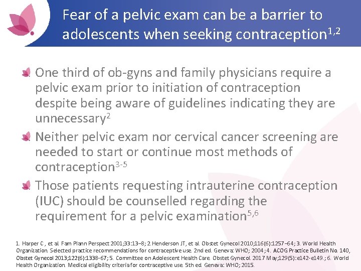 Fear of a pelvic exam can be a barrier to adolescents when seeking contraception
