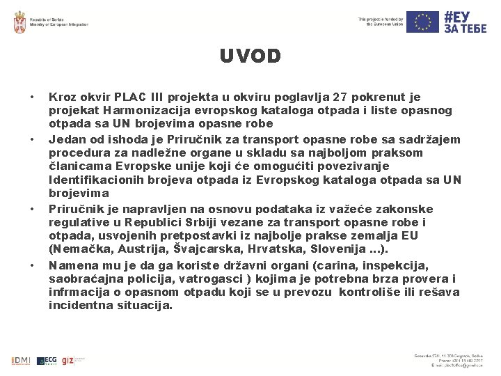 UVOD • • Kroz okvir PLAC III projekta u okviru poglavlja 27 pokrenut je UVOD • • Kroz okvir PLAC III projekta u okviru poglavlja 27 pokrenut je