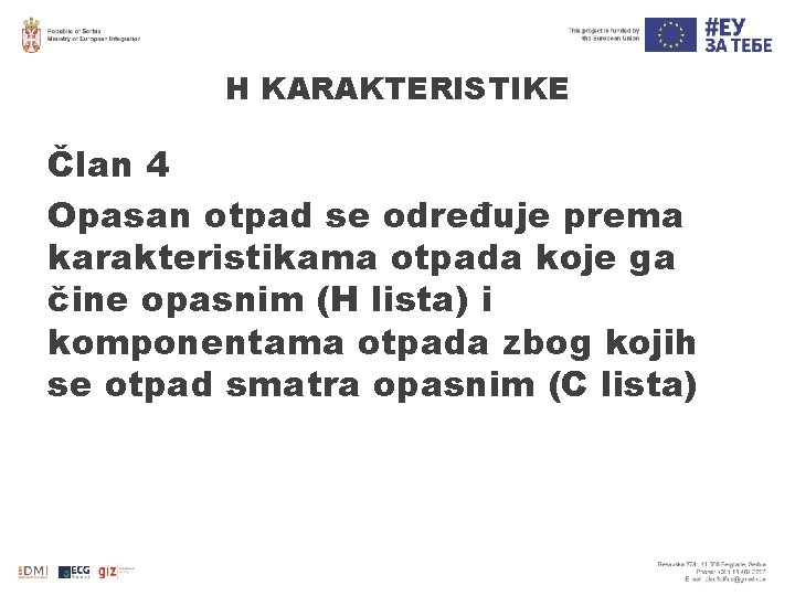 H KARAKTERISTIKE Član 4 Opasan otpad se određuje prema karakteristikama otpada koje ga čine H KARAKTERISTIKE Član 4 Opasan otpad se određuje prema karakteristikama otpada koje ga čine