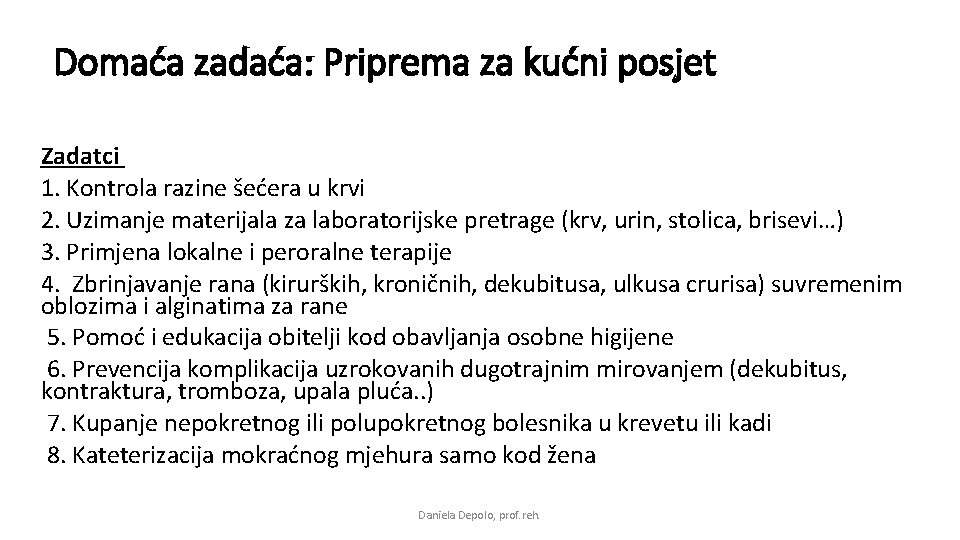 Domaća zadaća: Priprema za kućni posjet Zadatci 1. Kontrola razine šećera u krvi 2.