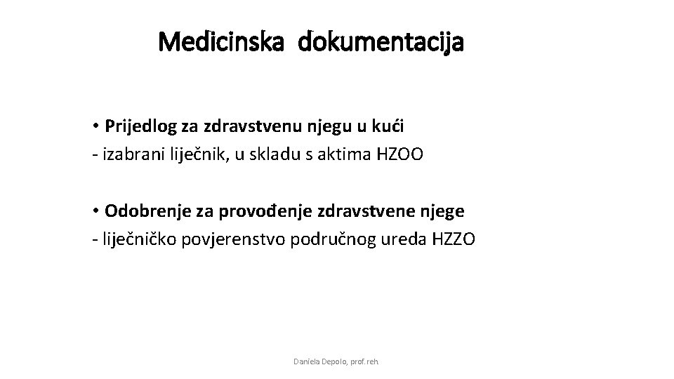 Medicinska dokumentacija • Prijedlog za zdravstvenu njegu u kući - izabrani liječnik, u skladu