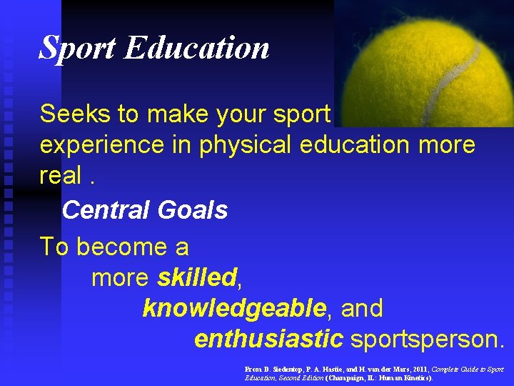 Sport Education Seeks to make your sport experience in physical education more real. Central