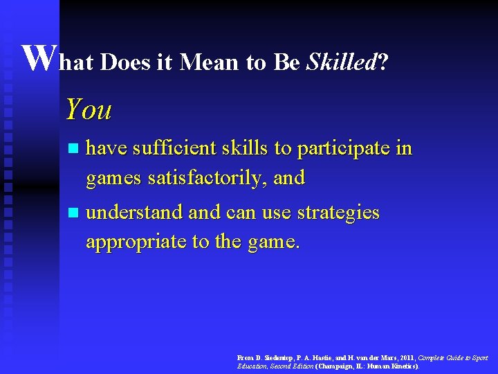 What Does it Mean to Be Skilled? You n have sufficient skills to participate