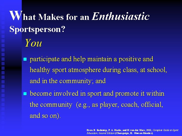 What Makes for an Enthusiastic Sportsperson? You n participate and help maintain a positive