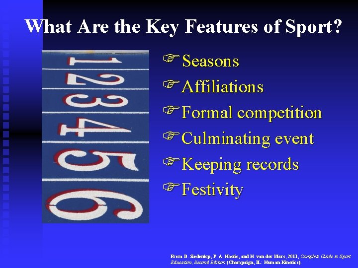 What Are the Key Features of Sport? FSeasons FAffiliations FFormal competition FCulminating event FKeeping