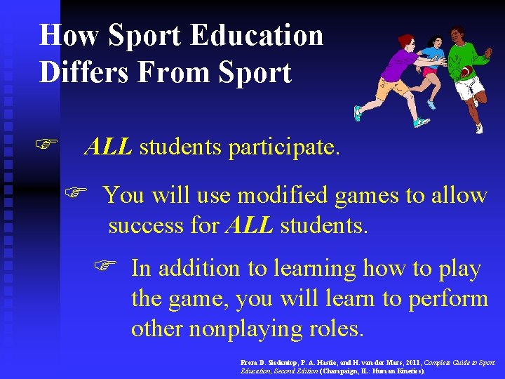 How Sport Education Differs From Sport F ALL students participate. F You will use